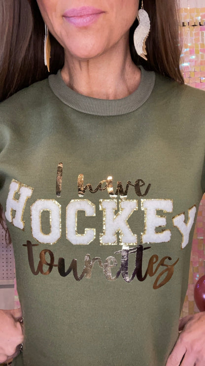 I have HOCKEY Tourettes Sweatshirt