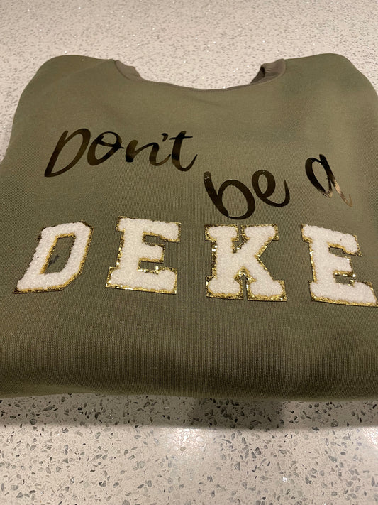 Don’t be a DEKE fleece-lined sweatshirt